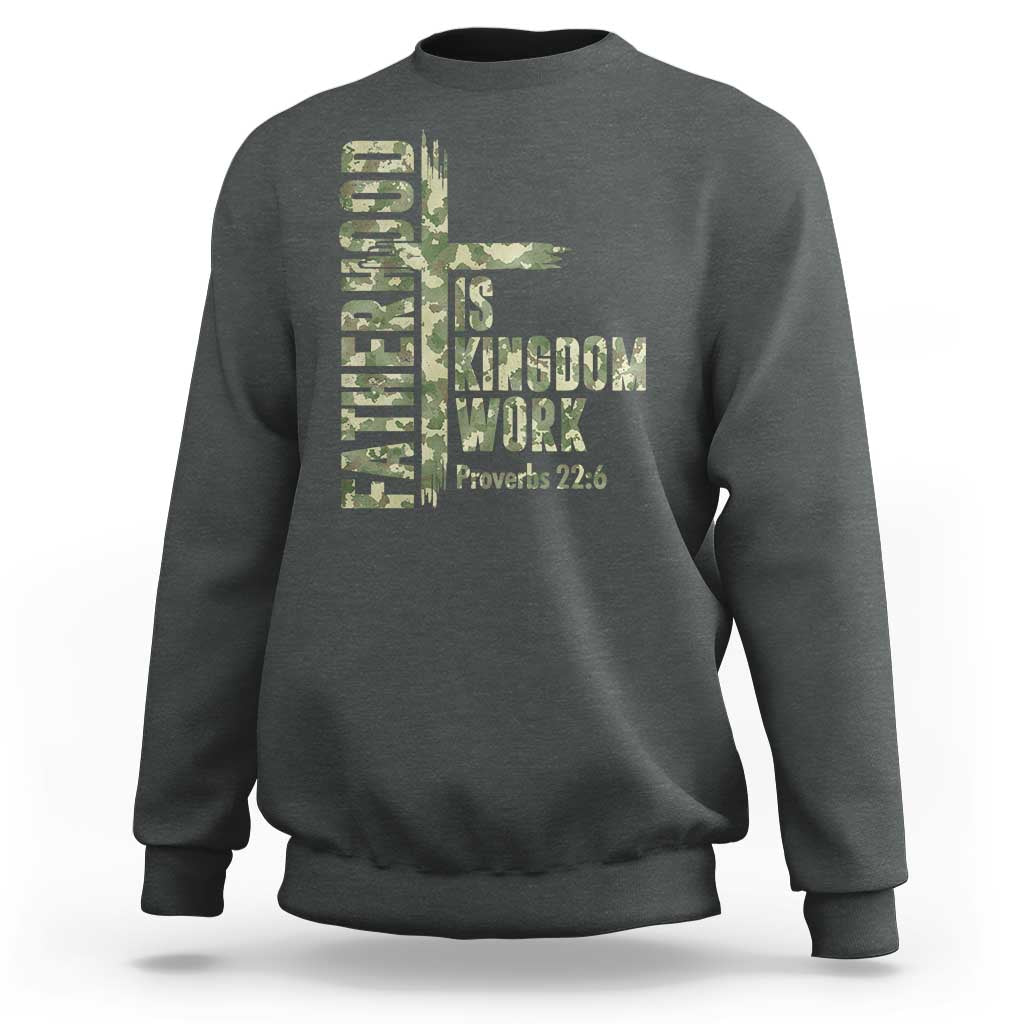 Fatherhood Is Kingdom Work Sweatshirt Camo Christian Fathers Day Gift