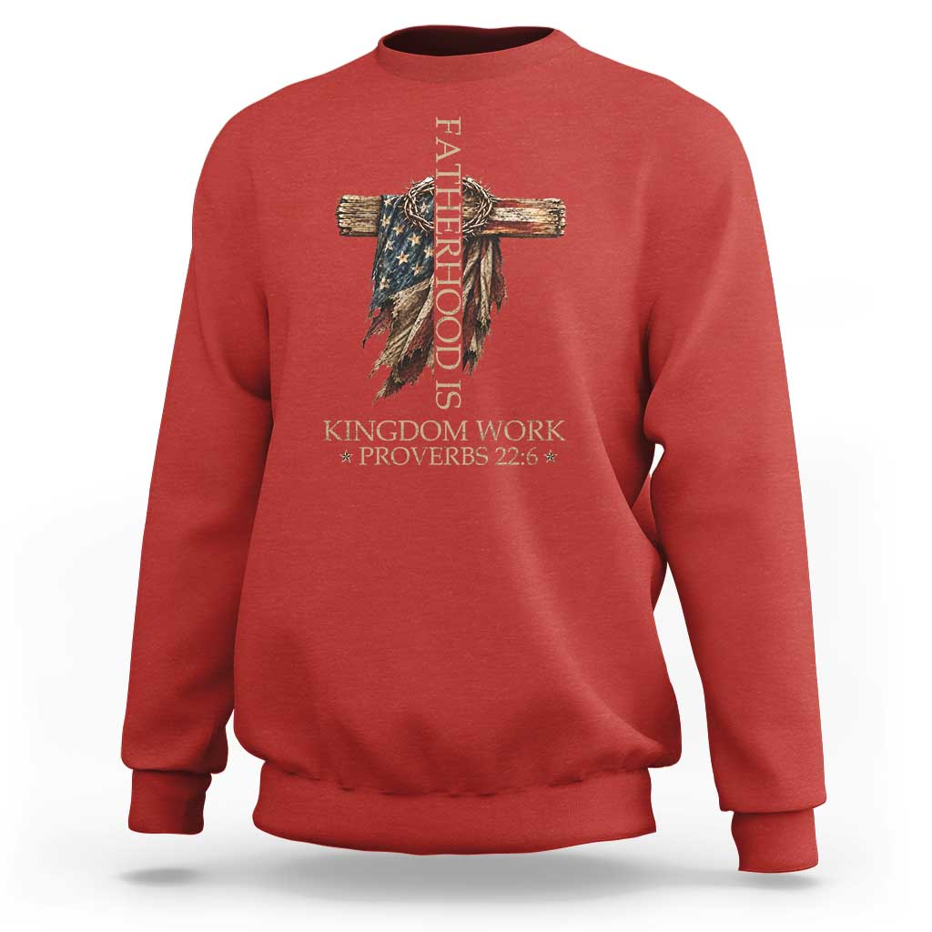 Fatherhood Is Kingdom Work Sweatshirt Vintage American Flag Christian Dad Gift