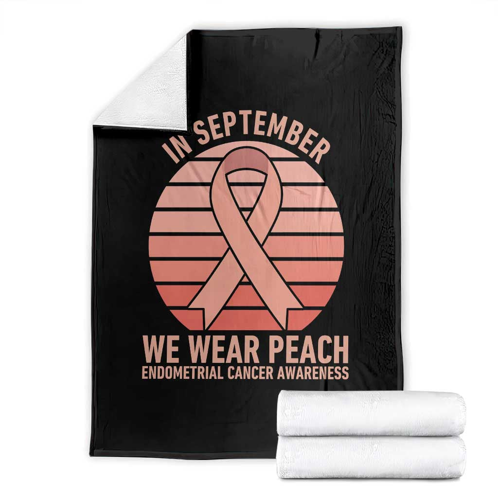 In September We Wear Peach Throw Blanket Endometrial Cancer Awareness Support