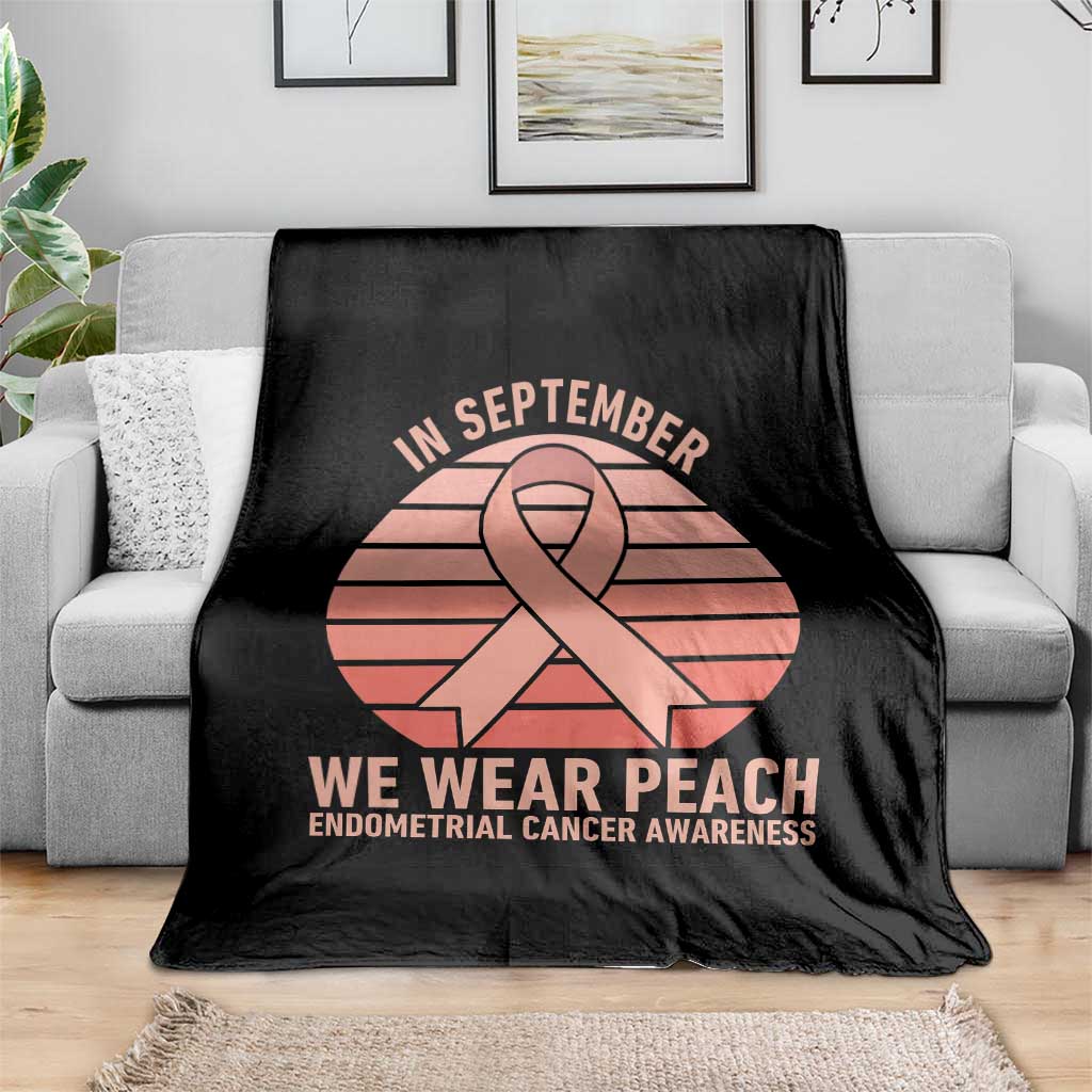 In September We Wear Peach Throw Blanket Endometrial Cancer Awareness Support