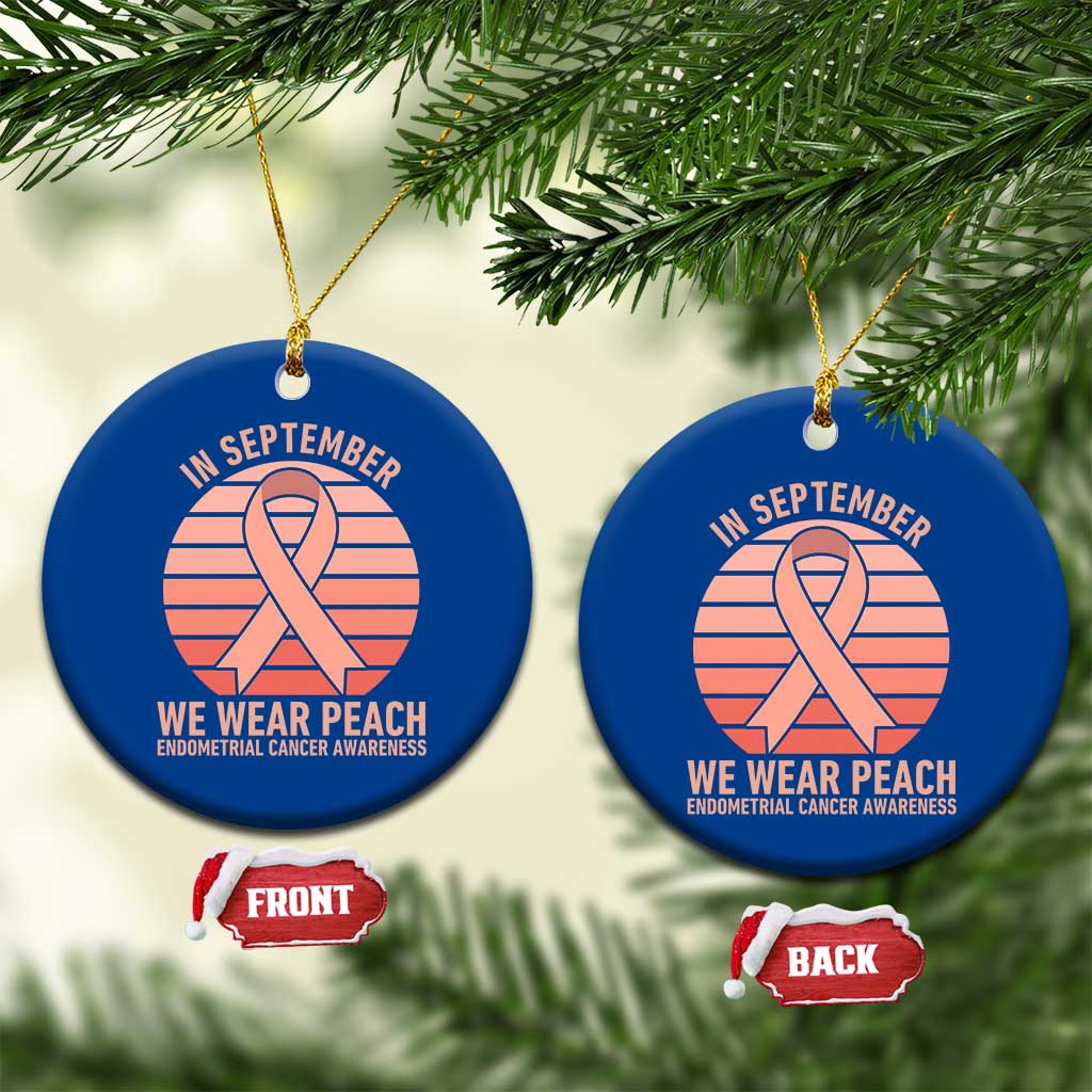 In September We Wear Peach Ceramic Ornament Endometrial Cancer Awareness Support