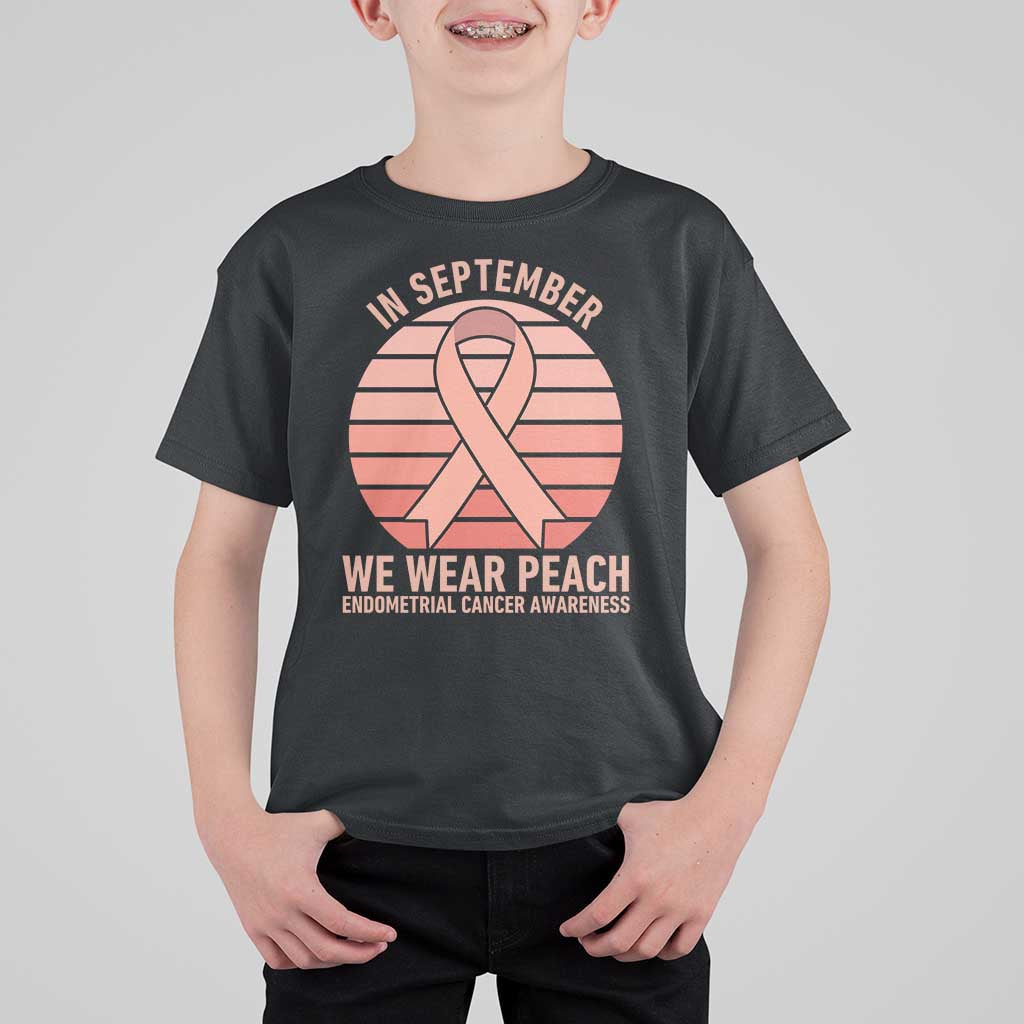 In September We Wear Peach T Shirt For Kid Endometrial Cancer Awareness Support