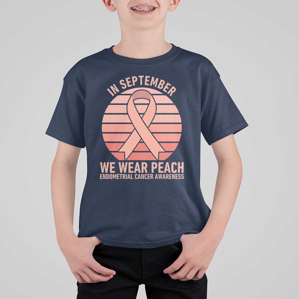 In September We Wear Peach T Shirt For Kid Endometrial Cancer Awareness Support