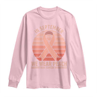 In September We Wear Peach Long Sleeve Shirt Endometrial Cancer Awareness Support