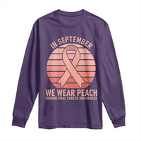 In September We Wear Peach Long Sleeve Shirt Endometrial Cancer Awareness Support