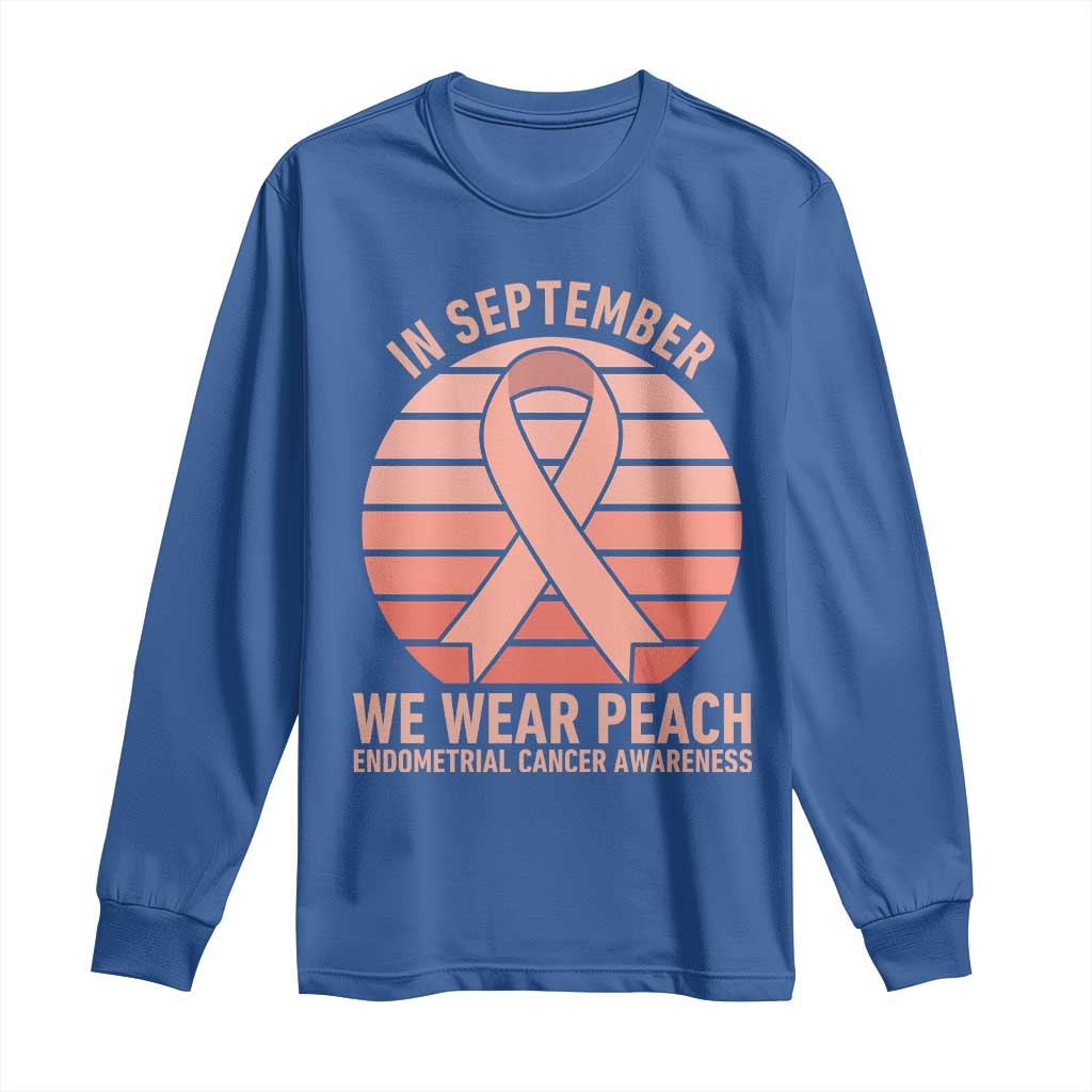 In September We Wear Peach Long Sleeve Shirt Endometrial Cancer Awareness Support