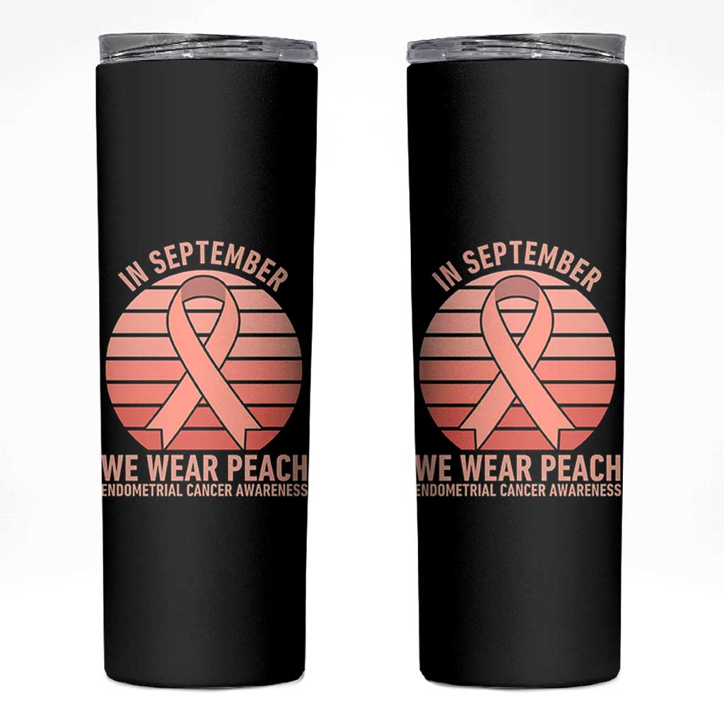 In September We Wear Peach Skinny Tumbler Endometrial Cancer Awareness Support