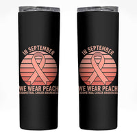 In September We Wear Peach Skinny Tumbler Endometrial Cancer Awareness Support