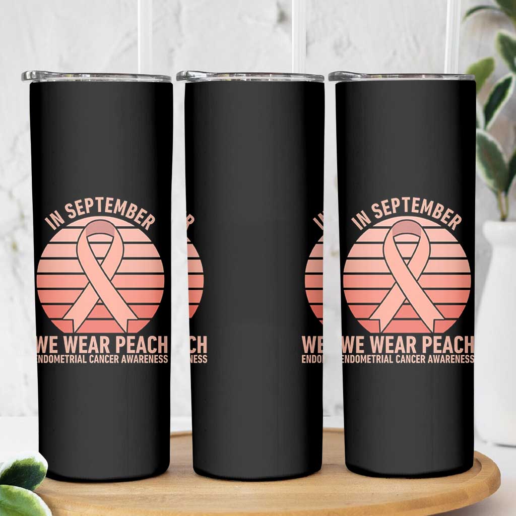 In September We Wear Peach Skinny Tumbler Endometrial Cancer Awareness Support