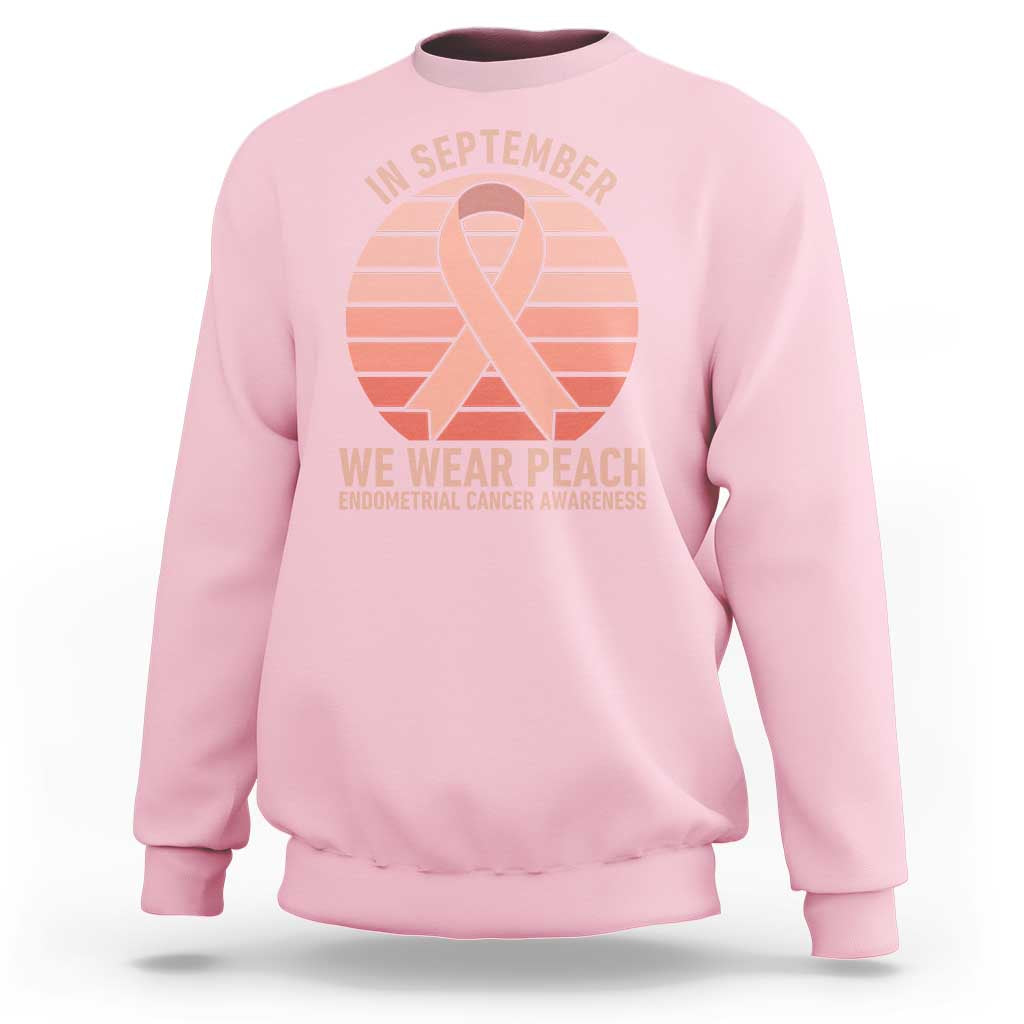 In September We Wear Peach Sweatshirt Endometrial Cancer Awareness Support