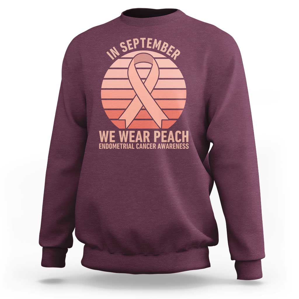 In September We Wear Peach Sweatshirt Endometrial Cancer Awareness Support