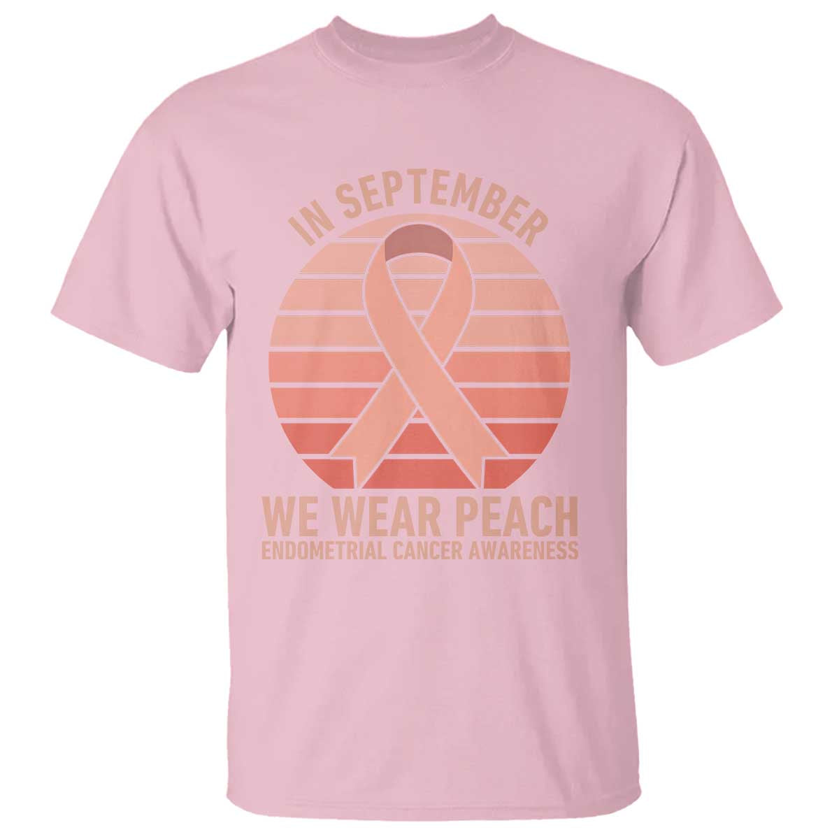 In September We Wear Peach T Shirt Endometrial Cancer Awareness Support