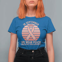 In September We Wear Peach T Shirt For Women Endometrial Cancer Awareness Support