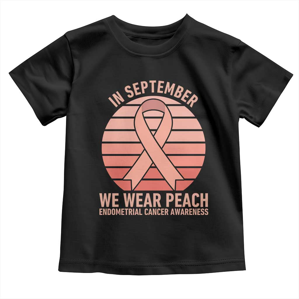 In September We Wear Peach Toddler T Shirt Endometrial Cancer Awareness Support