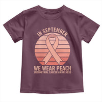 In September We Wear Peach Toddler T Shirt Endometrial Cancer Awareness Support