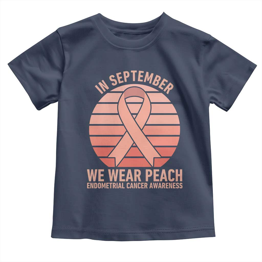 In September We Wear Peach Toddler T Shirt Endometrial Cancer Awareness Support