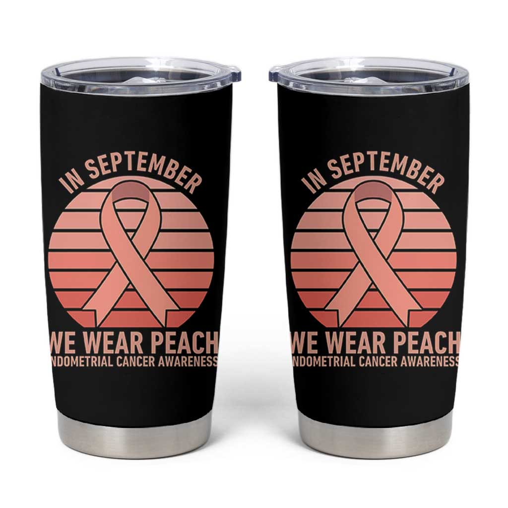In September We Wear Peach Tumbler Cup Endometrial Cancer Awareness Support