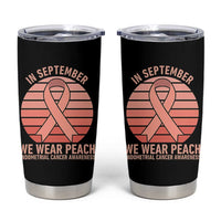 In September We Wear Peach Tumbler Cup Endometrial Cancer Awareness Support