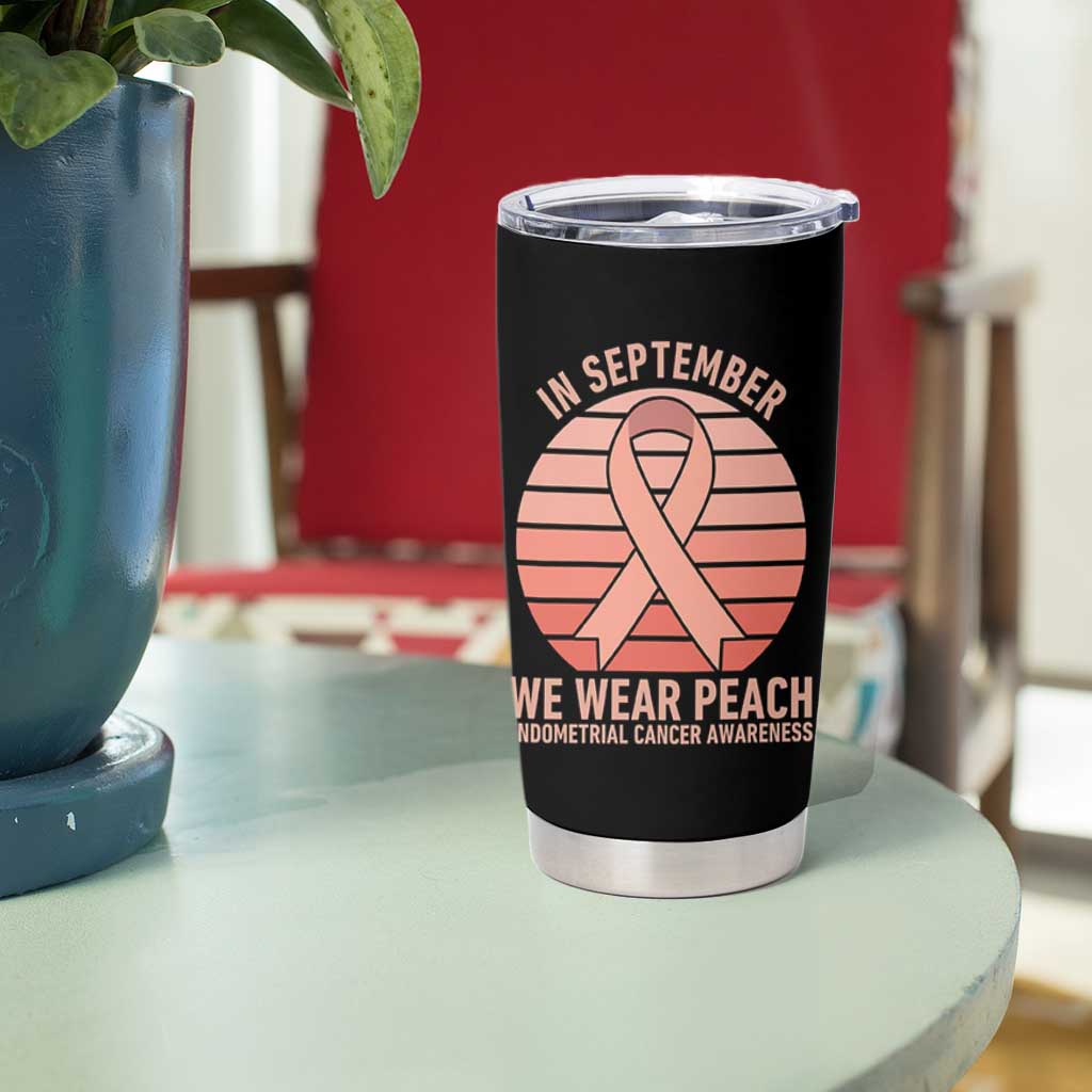 In September We Wear Peach Tumbler Cup Endometrial Cancer Awareness Support