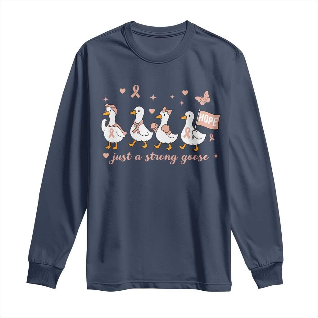 Funny Endometrial Cancer Goose Long Sleeve Shirt Just A Strong Goose