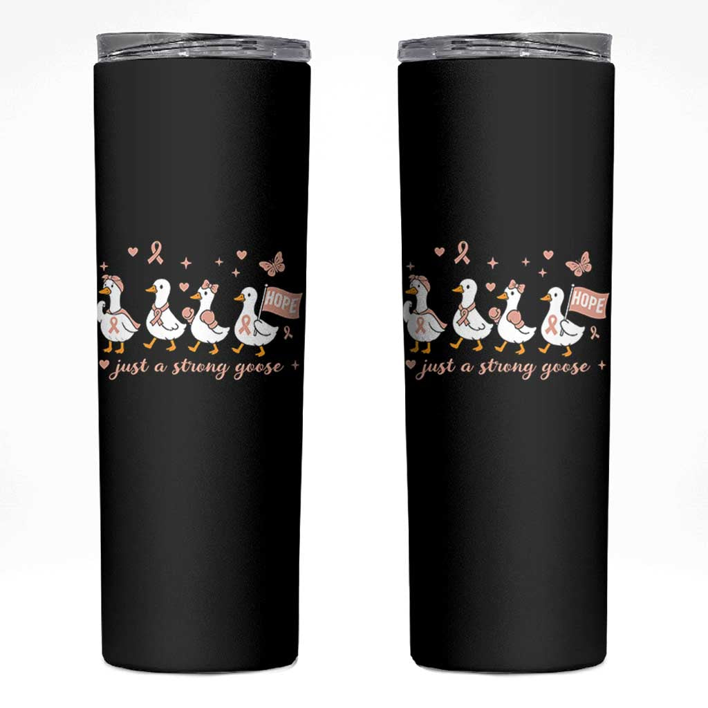 Funny Endometrial Cancer Goose Skinny Tumbler Just A Strong Goose