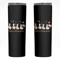 Funny Endometrial Cancer Goose Skinny Tumbler Just A Strong Goose