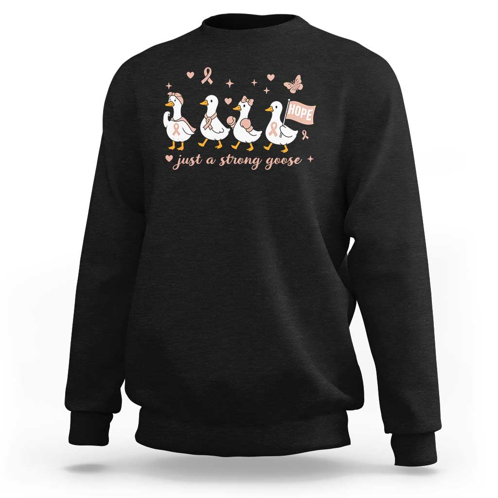 Funny Endometrial Cancer Goose Sweatshirt Just A Strong Goose