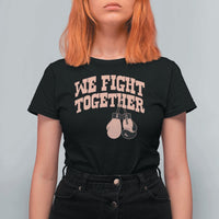 Endometrial Cancer Warrior T Shirt For Women We Fight Together Boxing Gift