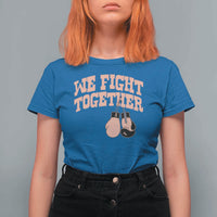 Endometrial Cancer Warrior T Shirt For Women We Fight Together Boxing Gift