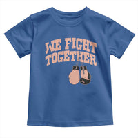 Endometrial Cancer Warrior Toddler T Shirt We Fight Together Boxing Gift