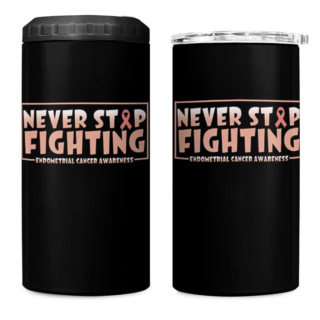 Endometrial Cancer Fighter 4 in 1 Can Cooler Tumbler Never Stop Fighting Peach Ribbon