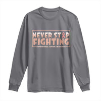 Endometrial Cancer Fighter Long Sleeve Shirt Never Stop Fighting Peach Ribbon