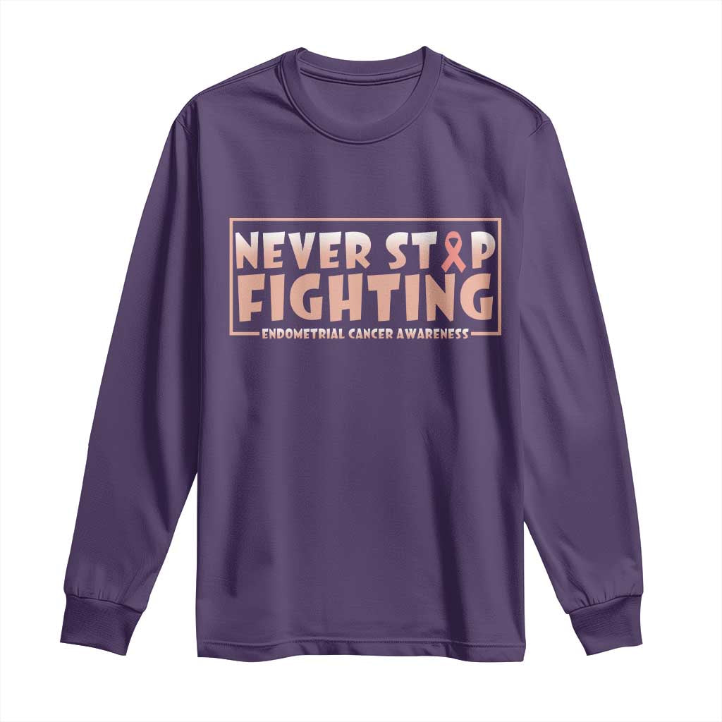 Endometrial Cancer Fighter Long Sleeve Shirt Never Stop Fighting Peach Ribbon