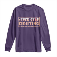 Endometrial Cancer Fighter Long Sleeve Shirt Never Stop Fighting Peach Ribbon