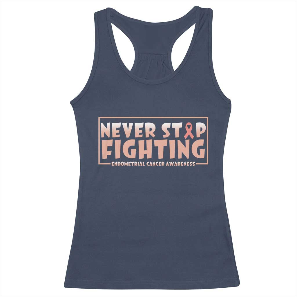 Endometrial Cancer Fighter Racerback Tank Top Never Stop Fighting Peach Ribbon