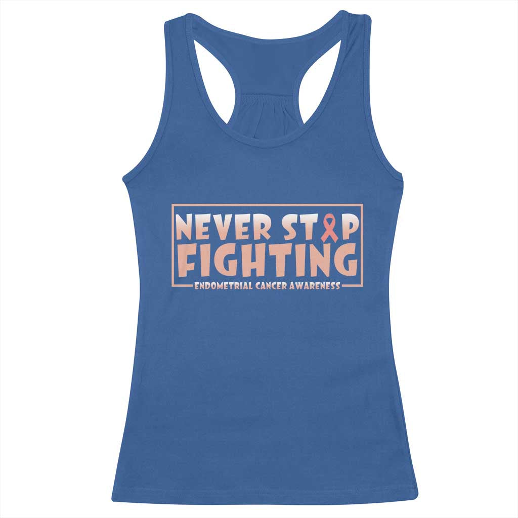 Endometrial Cancer Fighter Racerback Tank Top Never Stop Fighting Peach Ribbon