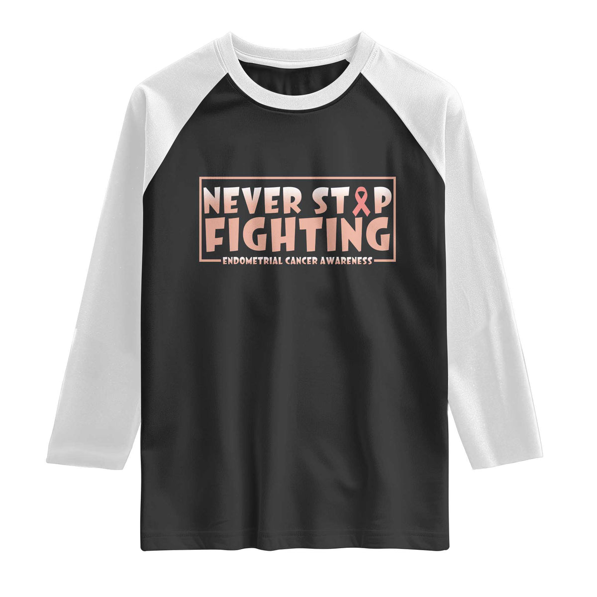 Endometrial Cancer Fighter Raglan Shirt Never Stop Fighting Peach Ribbon