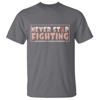 Endometrial Cancer Fighter T Shirt Never Stop Fighting Peach Ribbon