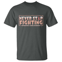 Endometrial Cancer Fighter T Shirt Never Stop Fighting Peach Ribbon
