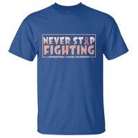 Endometrial Cancer Fighter T Shirt Never Stop Fighting Peach Ribbon