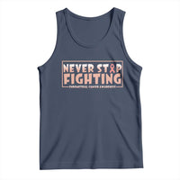 Endometrial Cancer Fighter Tank Top Never Stop Fighting Peach Ribbon