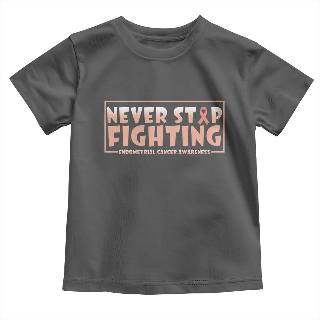 Endometrial Cancer Fighter Toddler T Shirt Never Stop Fighting Peach Ribbon