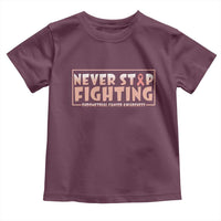 Endometrial Cancer Fighter Toddler T Shirt Never Stop Fighting Peach Ribbon