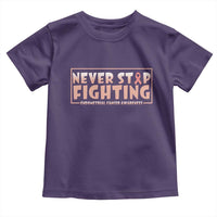 Endometrial Cancer Fighter Toddler T Shirt Never Stop Fighting Peach Ribbon