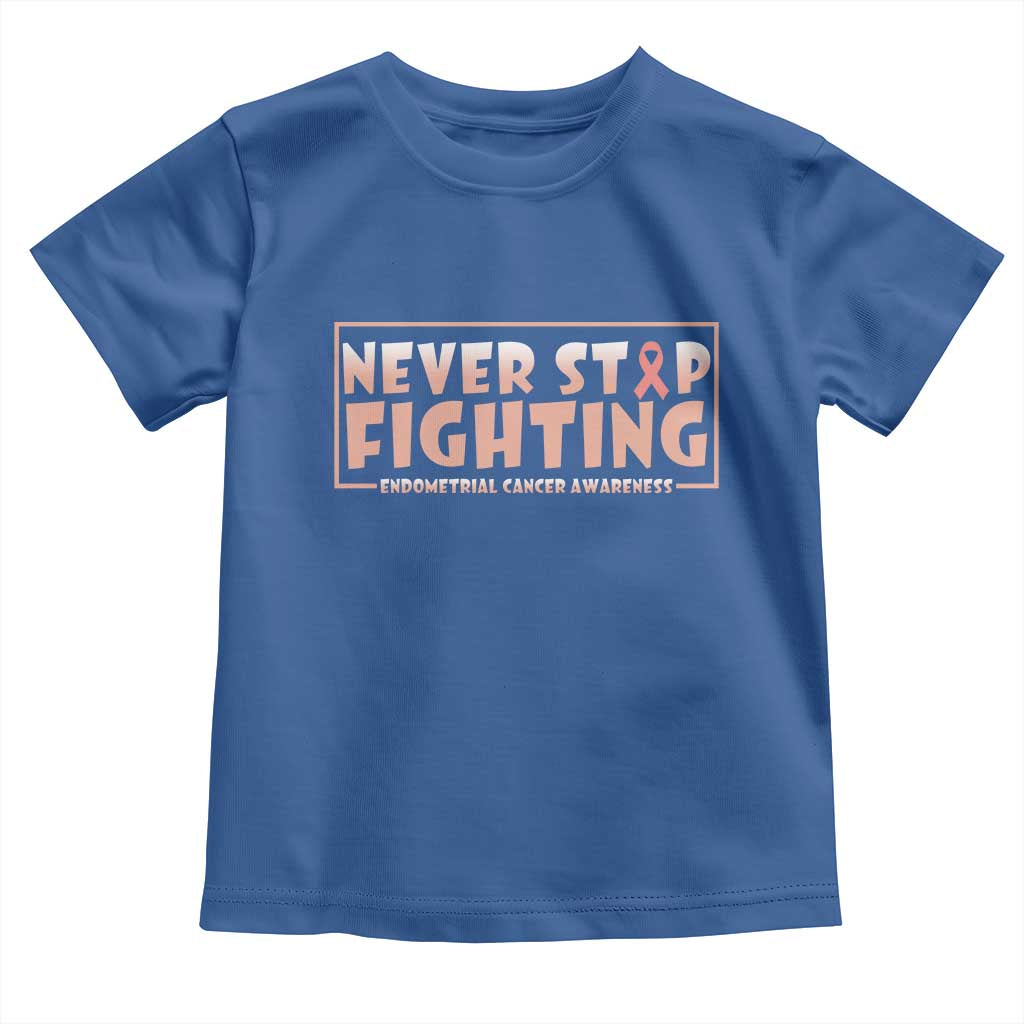 Endometrial Cancer Fighter Toddler T Shirt Never Stop Fighting Peach Ribbon