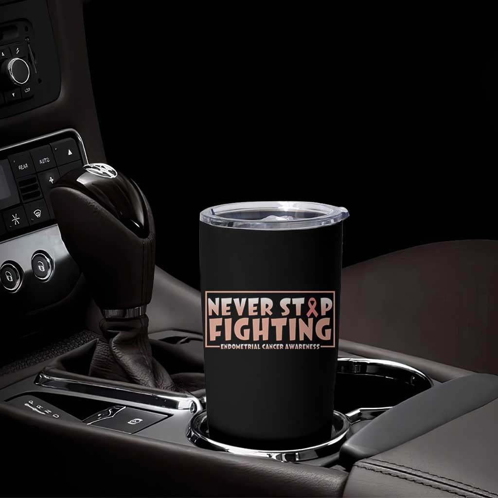 Endometrial Cancer Fighter Tumbler Cup Never Stop Fighting Peach Ribbon