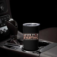 Endometrial Cancer Fighter Tumbler Cup Never Stop Fighting Peach Ribbon