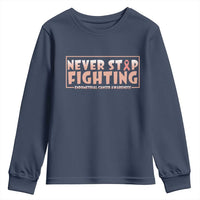 Endometrial Cancer Fighter Youth Sweatshirt Never Stop Fighting Peach Ribbon