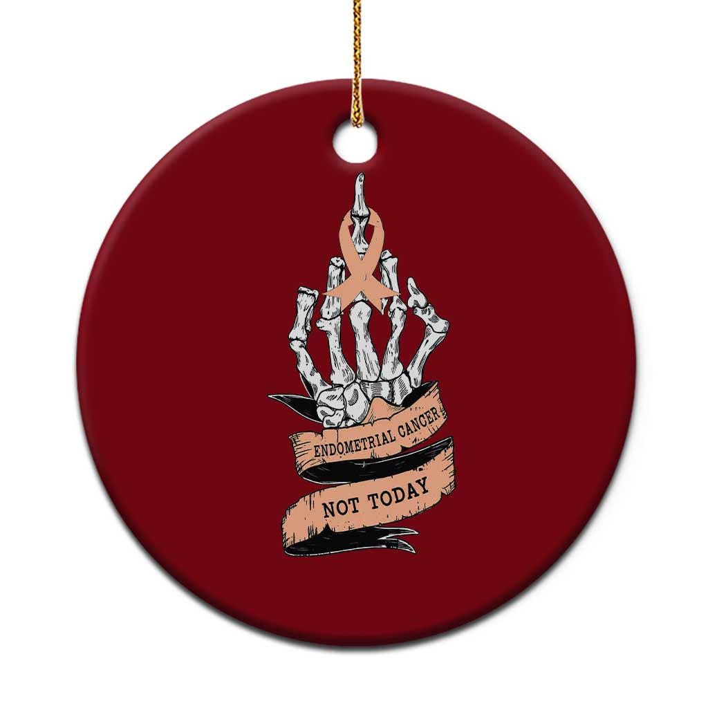 Funny Endometrial Cancer Skeleton Not Today Ceramic Ornament Fighter Peach Ribbon