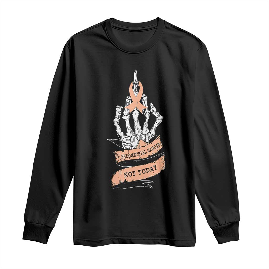 Funny Endometrial Cancer Skeleton Not Today Long Sleeve Shirt Fighter Peach Ribbon